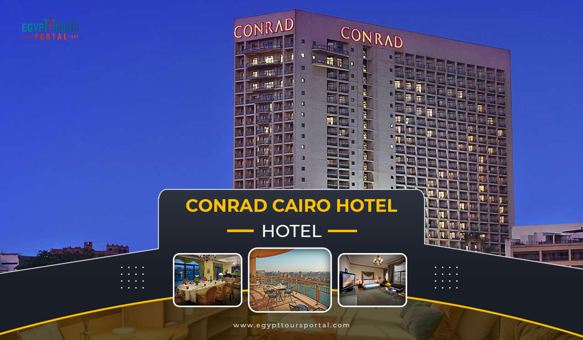 Conrad Cairo Hotel -Best Luxury Hotels in Cairo
