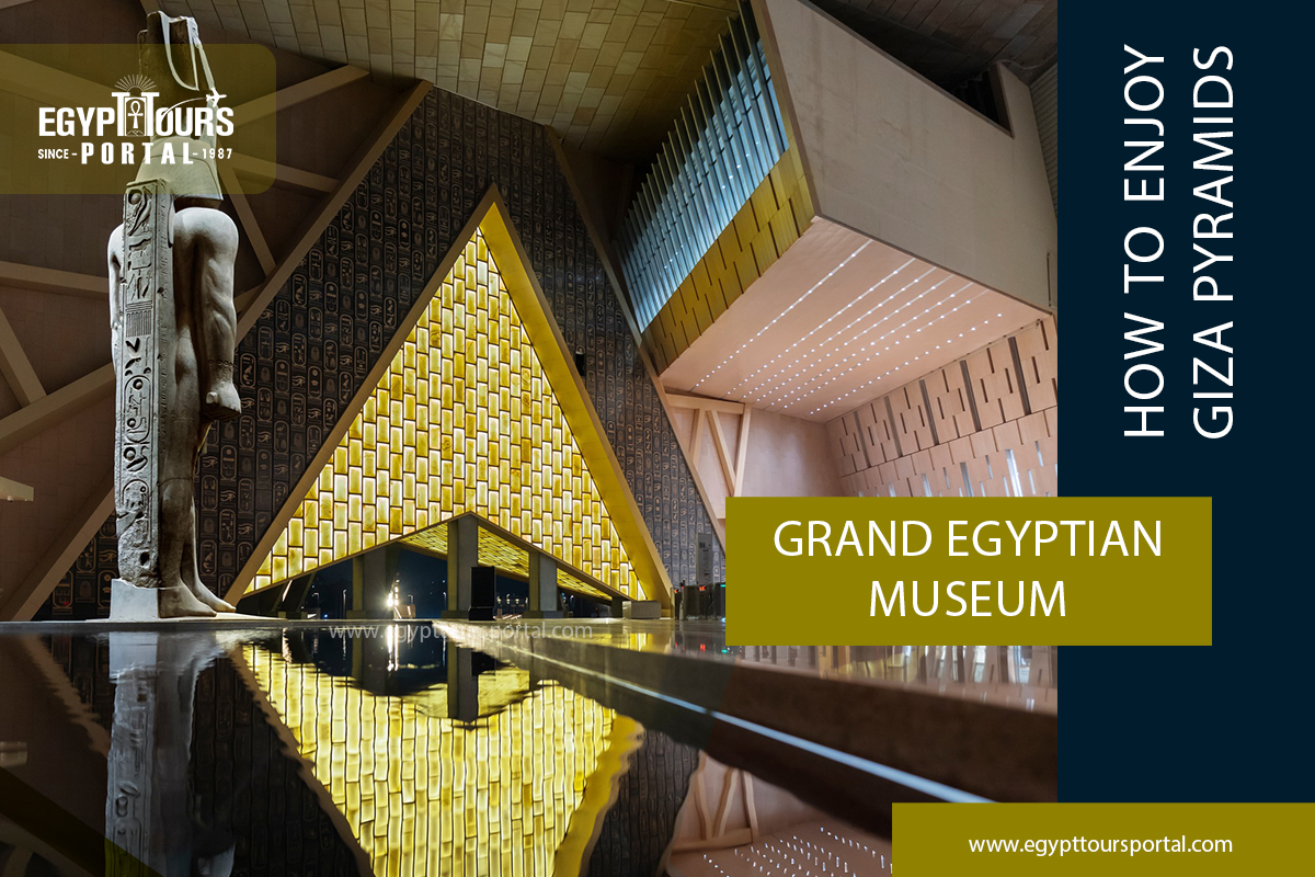 Grand Egyptian Museum - How to Enjoy Giza Pyramids - Egypt Tours Portal