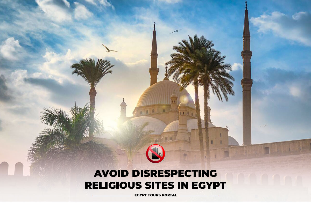 Avoid Disrespecting Religious Sites in Egypt - Egypt Tours Portal