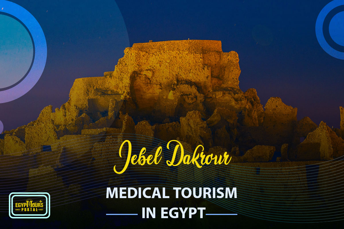 Jebel Dakrour - Medical Tourism in Egypt - Egypt Tours Portal